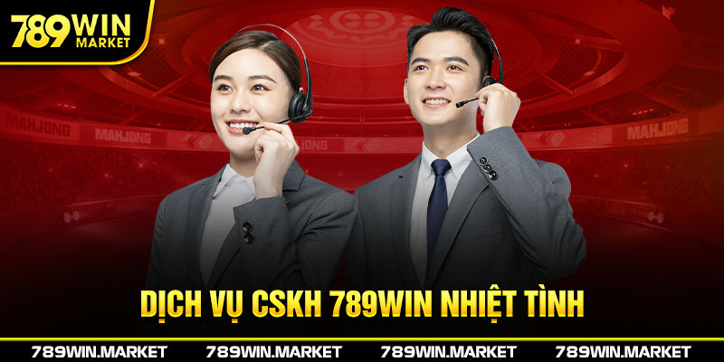 Dịch vụ CSKH nổ hũ 789Win nhiệt tình chu đáo
