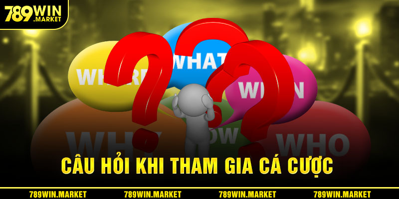 Câu hỏi thường gặp tại 789win khi chơi cá cược