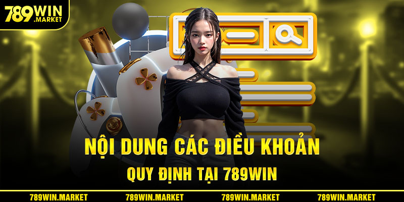 Nội dung các điều khoản được quy định tại 789win